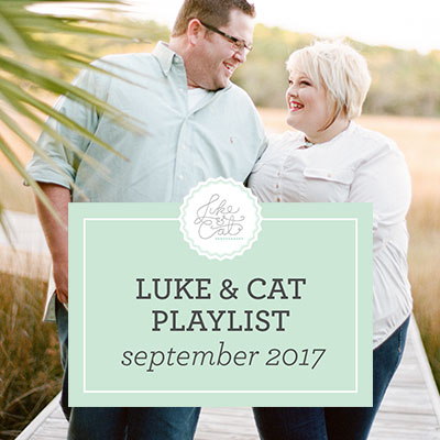Luke & Cat's Playlist: September 2017